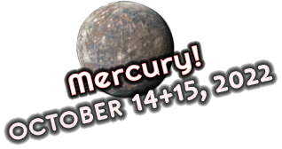 Mercury! October 14+15 2022 (link)
