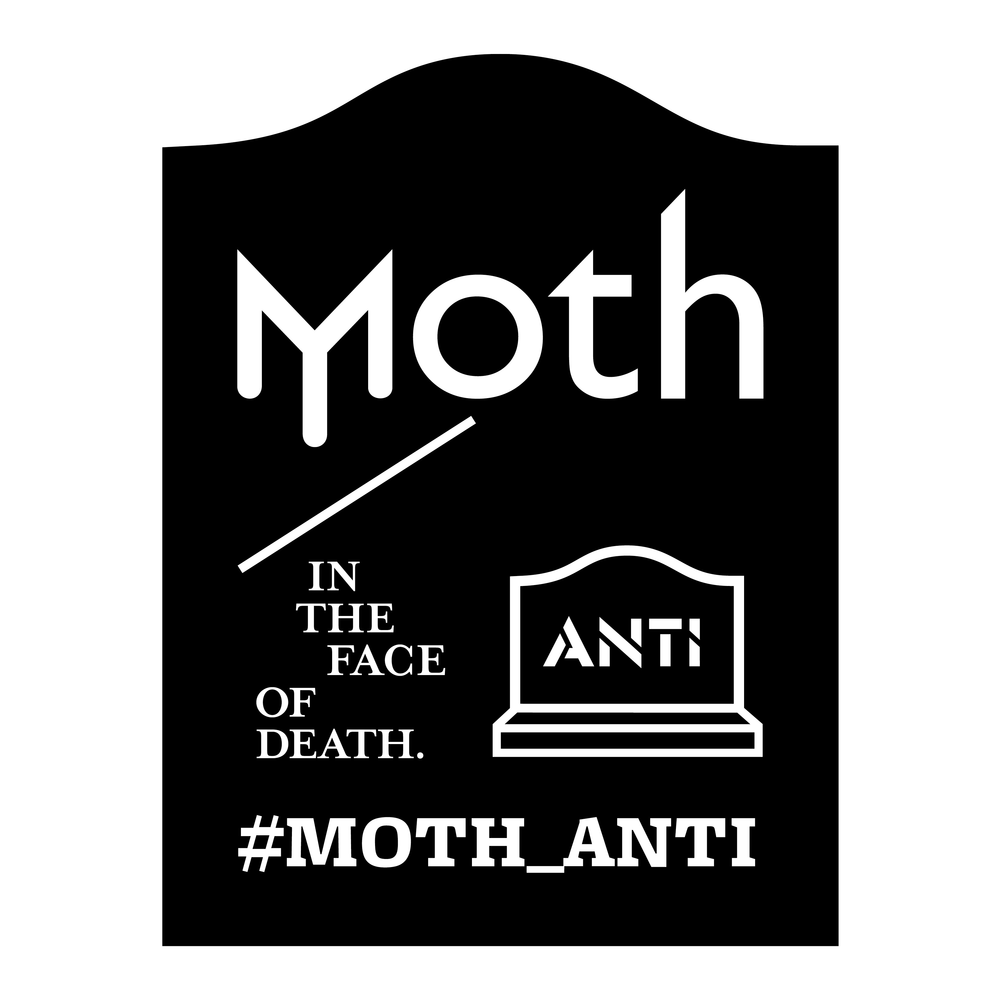 ANTI - MOTH: Design & Death