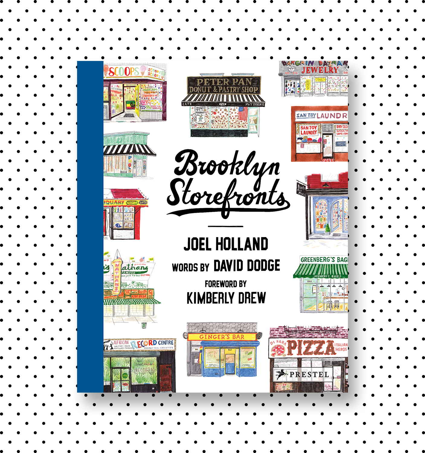 Brooklyn StorefrontsJoel Holland & David Dodge; Foreword by Kimberly DrewDesign: Alex Stikeleather