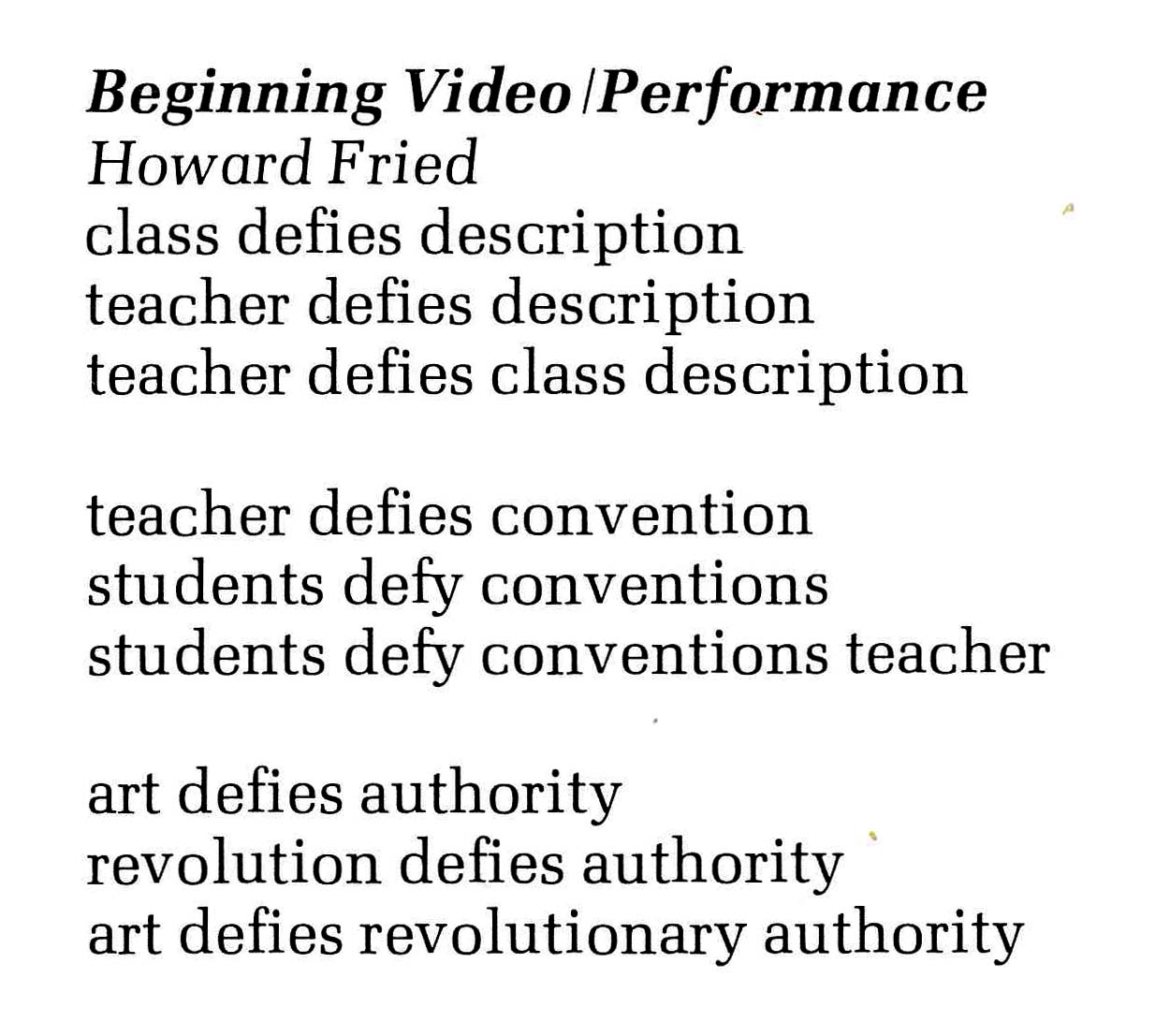 The first chair of the Performance/Video Department was Howard Fried, who submitted his course descriptions reluctantly, succinctly, and poetically. 