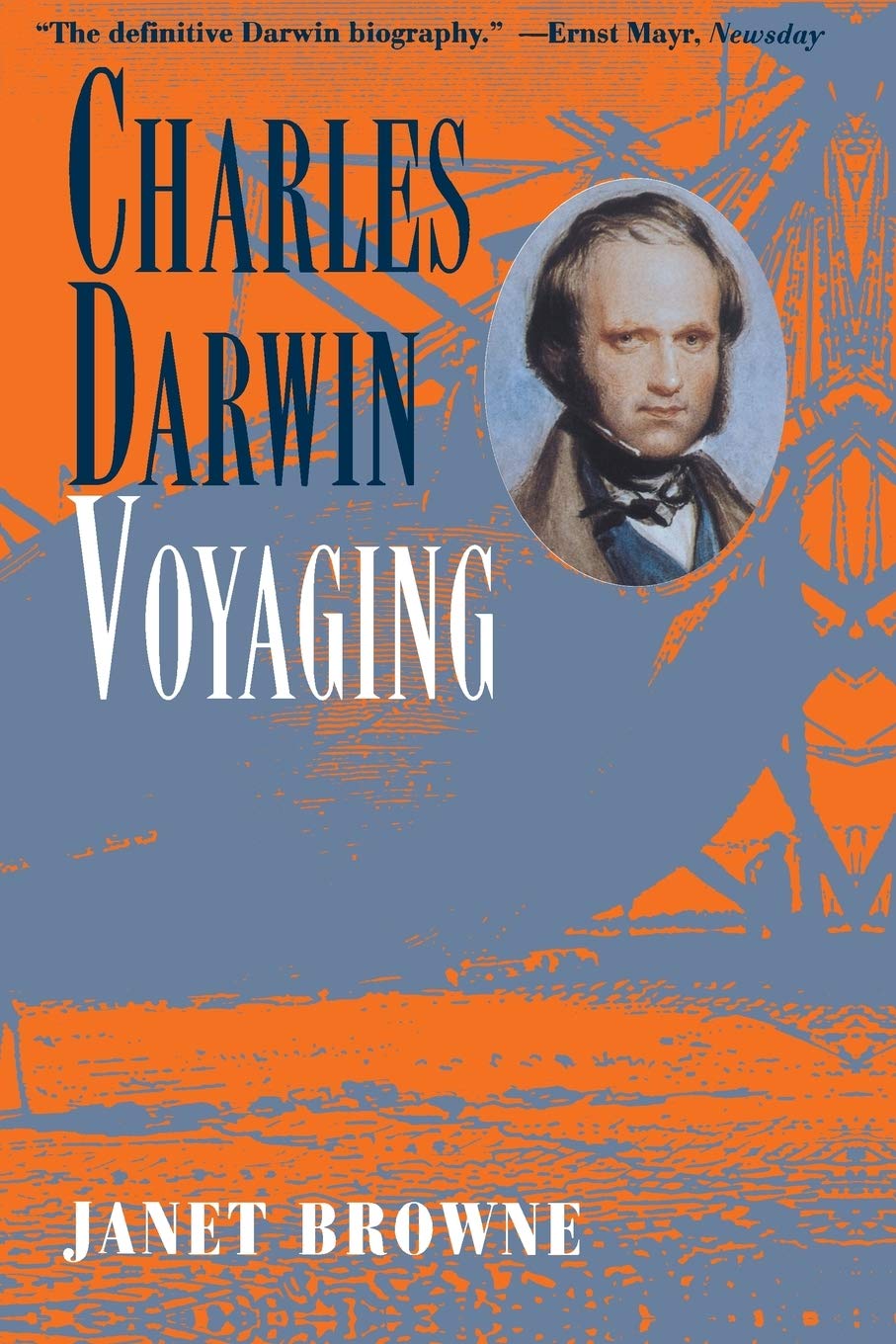 Charles Darwin: VoyagingJanet Browne