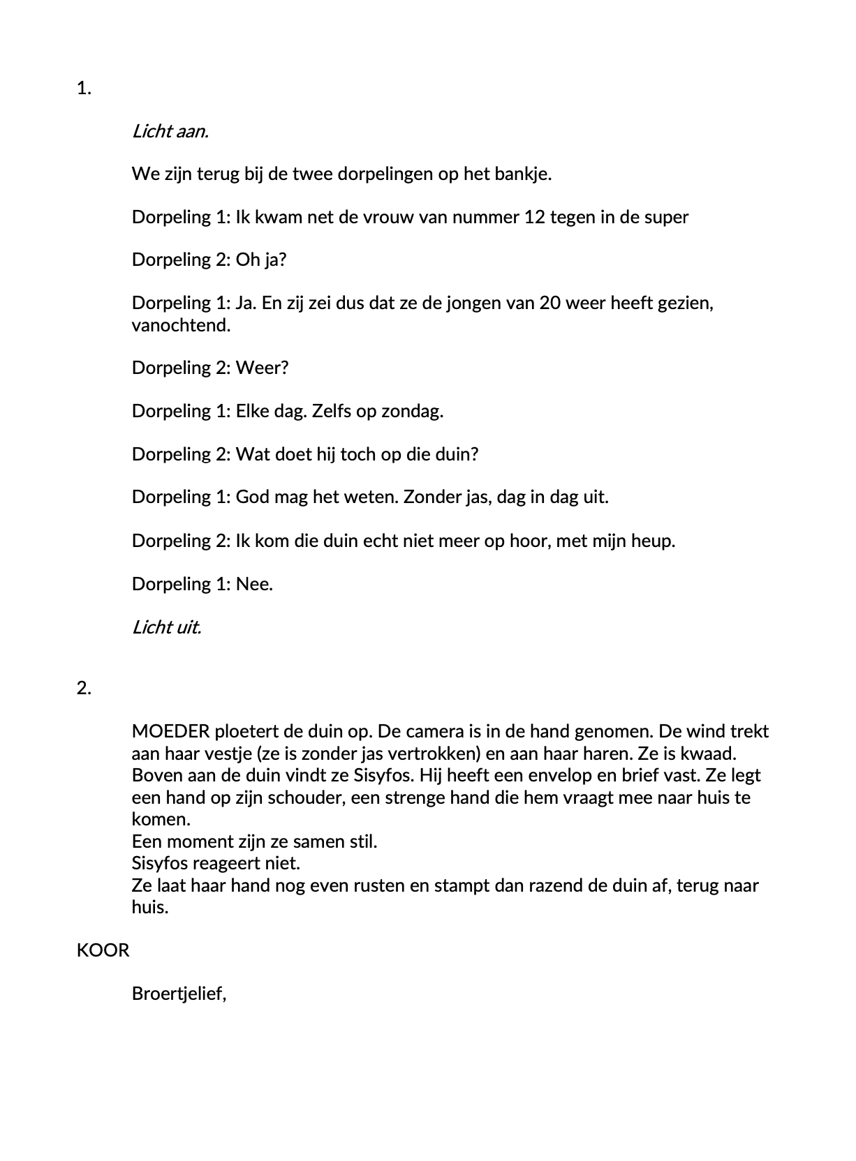 pagina uit het script voor 'sisyfos', dat ik schreef samen met Moos Boeke en dat verfilmd werd door Joost Boeke. Het is een vrije bewerking van de mythe van Sisyfos over broers, brieven en gemis. -voorjaar 2023
