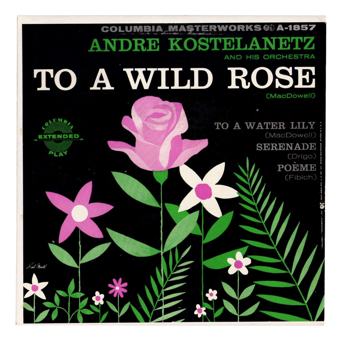 Columbia Masterworks A 1857 Edward MacDowell - To a Wild Rose, Op.51 No.1; To a Water Lily, Op.51 No.6 | Riccardo Drigo - Serenade | Zdeněk Fibich - Poème Andre Kostelanetz and his Orchestra Design: Saul Mandel (credited)