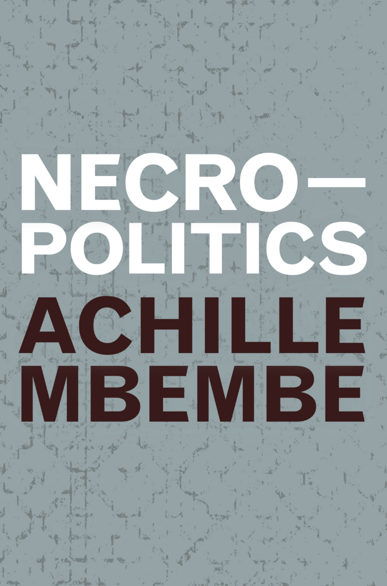 the book cover of 'Necro-Politics' by Achille Mbembe features the title of the book in bold all capital letters on a grey, textured page. The title is written in bold white letters and underneath it, the author's name is written in dark red letters.