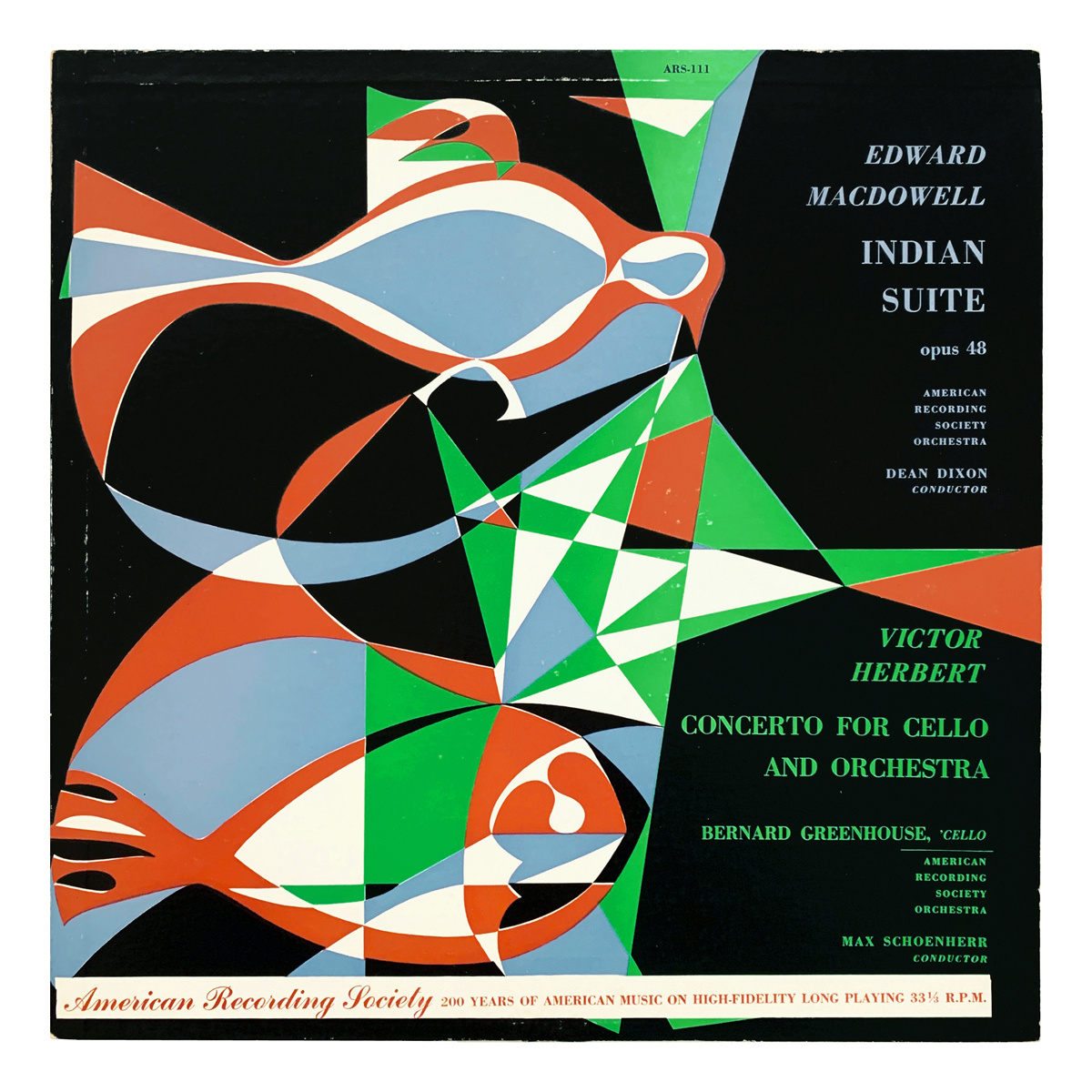 American Recording Society ARS 111 Edward MacDowell - Indian Suite, Op.48 | Victor Herbert - Concerto for cello and orchestra "American Recording Society Orchestra" (Wiener Symphoniker) - Dean Dixon / Max Schönherr Bernard Greenhouse Design: M. Peter Piening (uncredited)