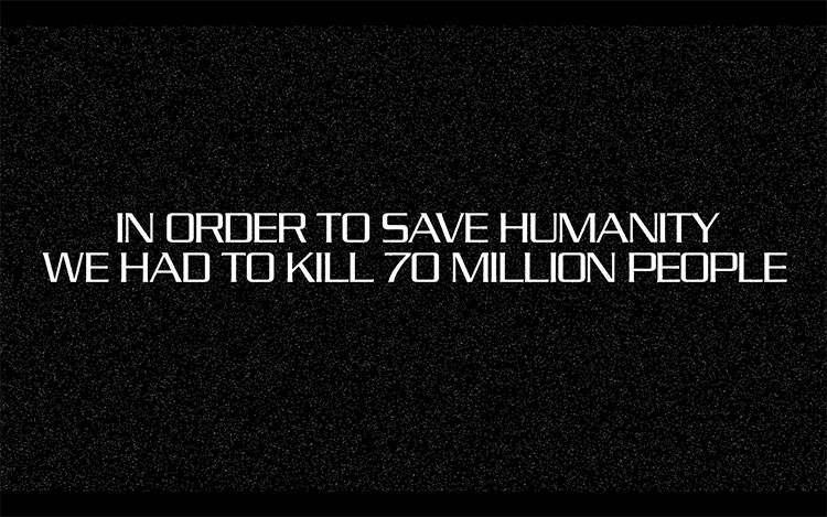In order to save humanity we had to kill 70 million people
