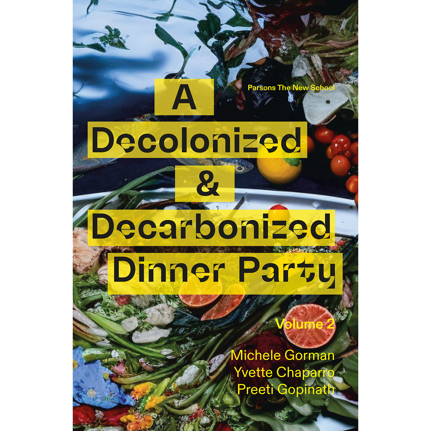 Gorman, M., Chaparro, Y., Gopinath, P., (2024) A Decolonized & Decarbonized Dinner Party. Vol.2. Parsons / The New School. NYC.
