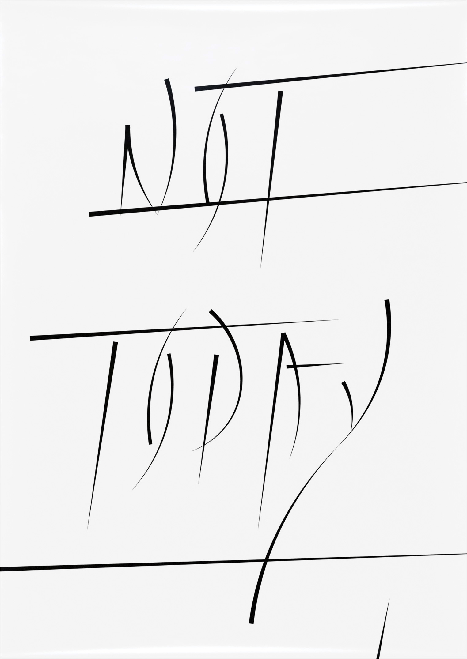 Not Today (2019) Poster, DIN A0 (841x1189 mm), 120g/m², edition of 25, numbered & signed 19€Sold out