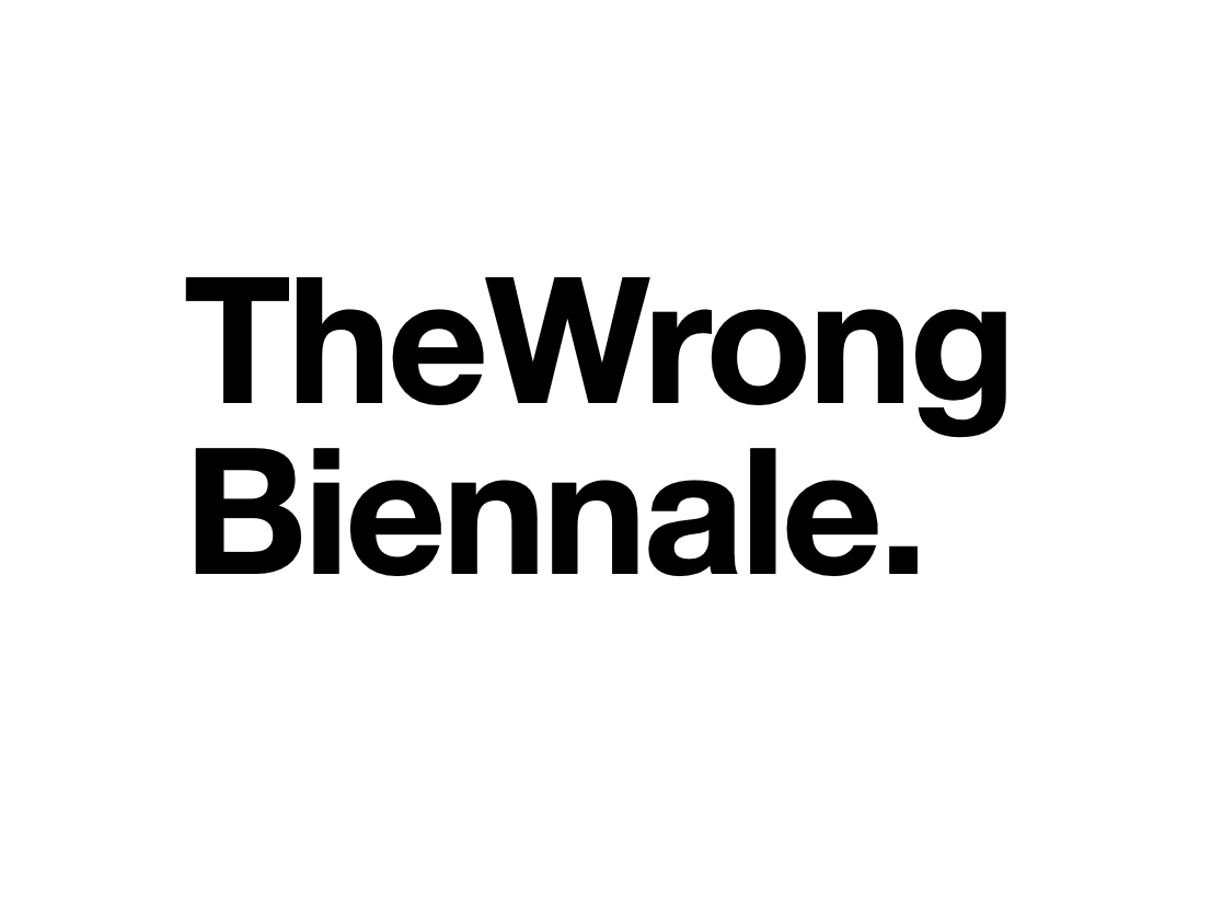 Open call — The Wrong Biennale.