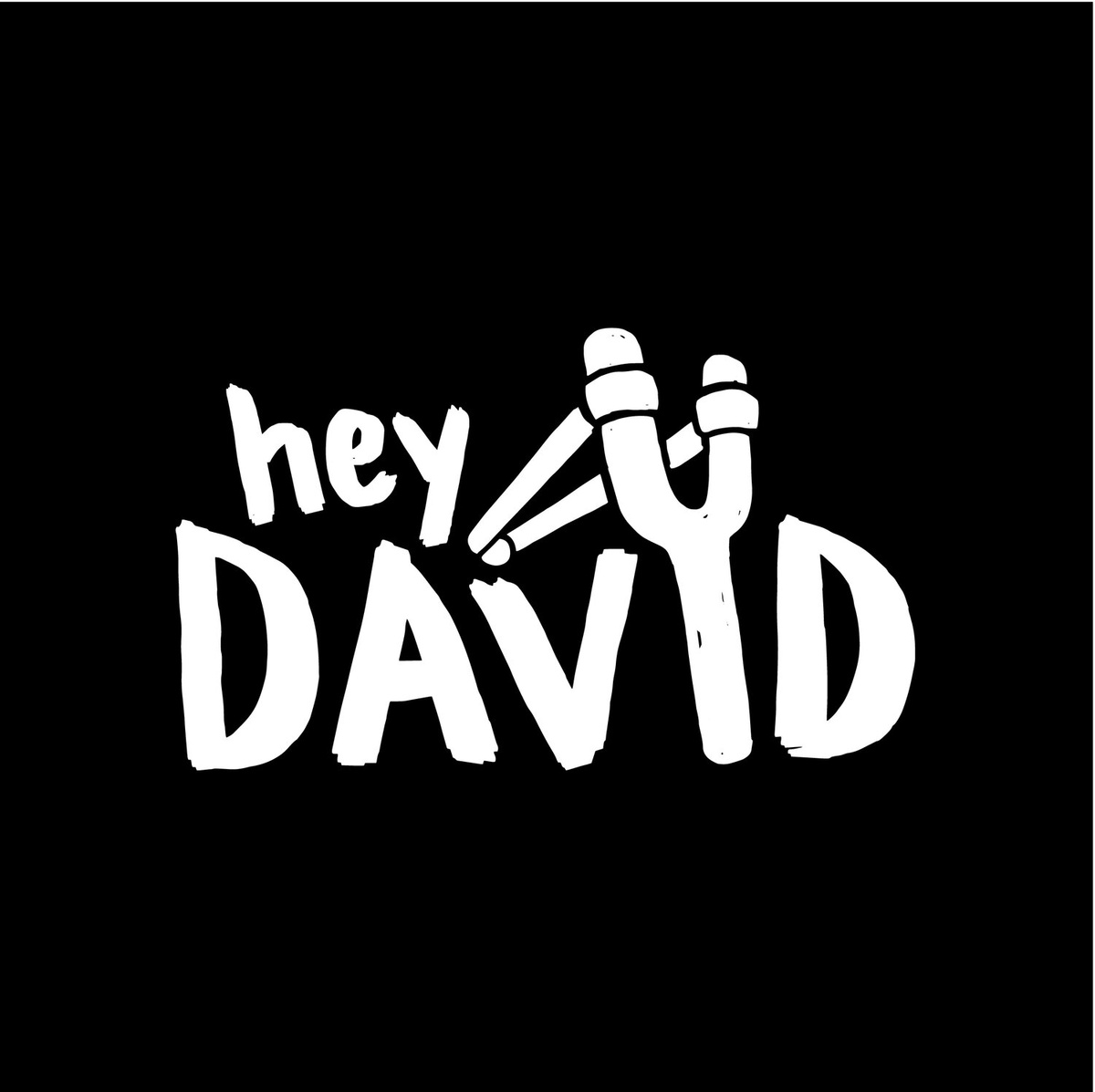 David hey. Hey.