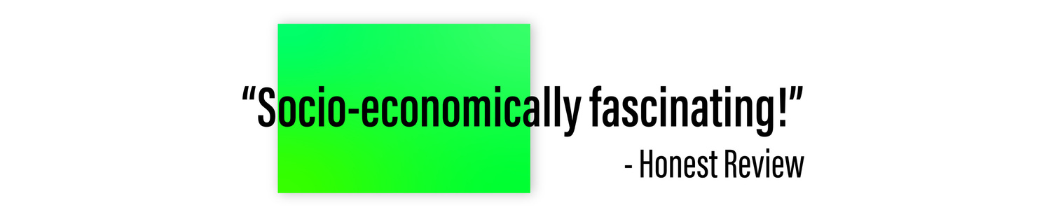 "Socio-economically fascinating!" - Honest Review