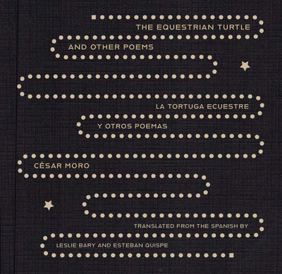 The Equestrian Turtle and Other Poems by Cesar Moro