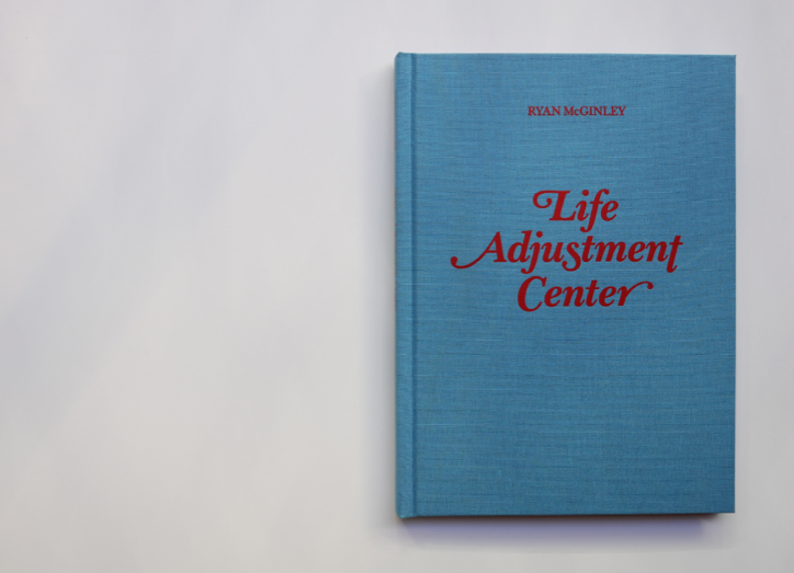 Life Adjustment Center　Ryan McGinley Life Adjustment Center by Ryan McGinley — Dashwood Books