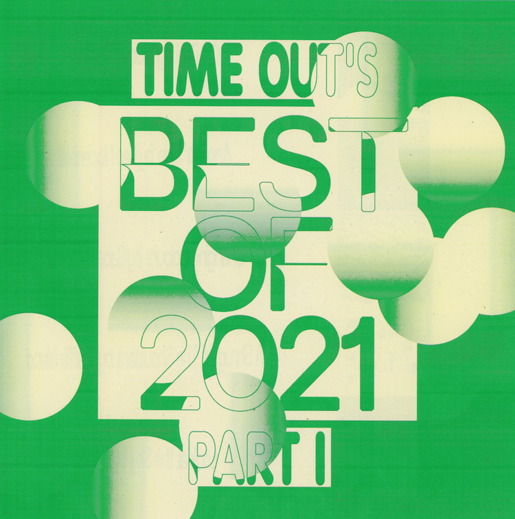 Time Out's Best of 2021 Part I 