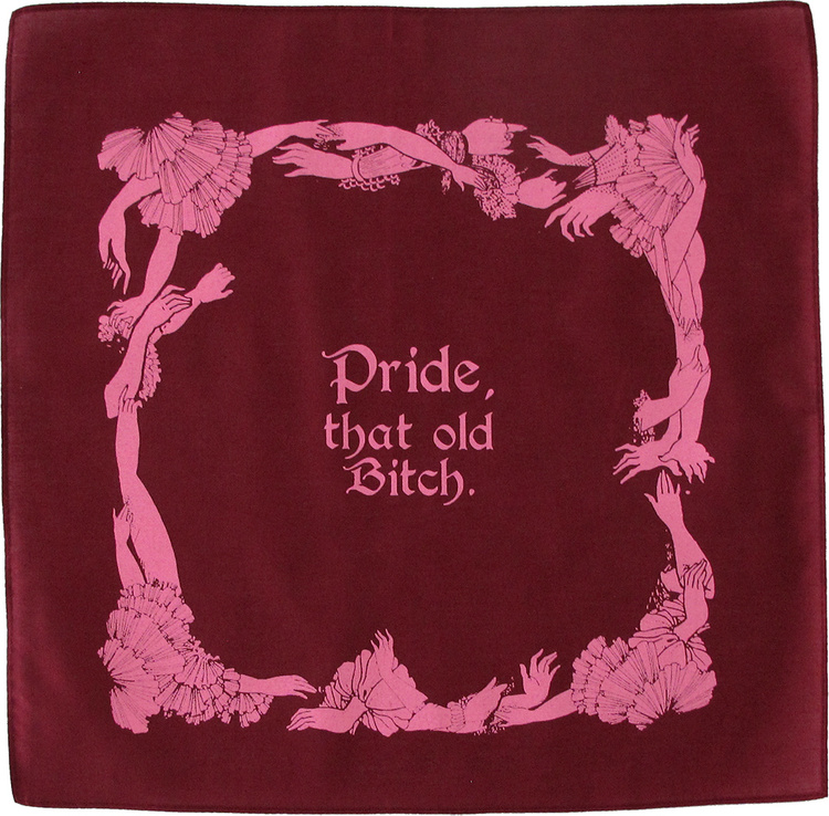 maroon hanky with a pink tangled border of entwined, ruffled hands; the center reads Pride, that old Bitch in calligraphic script