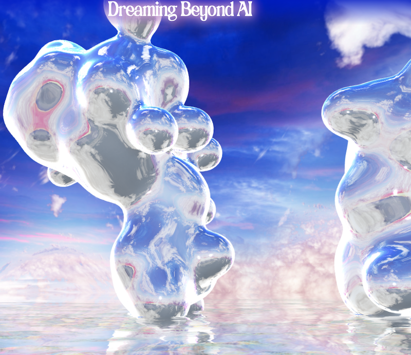 Dreaming Beyond AI